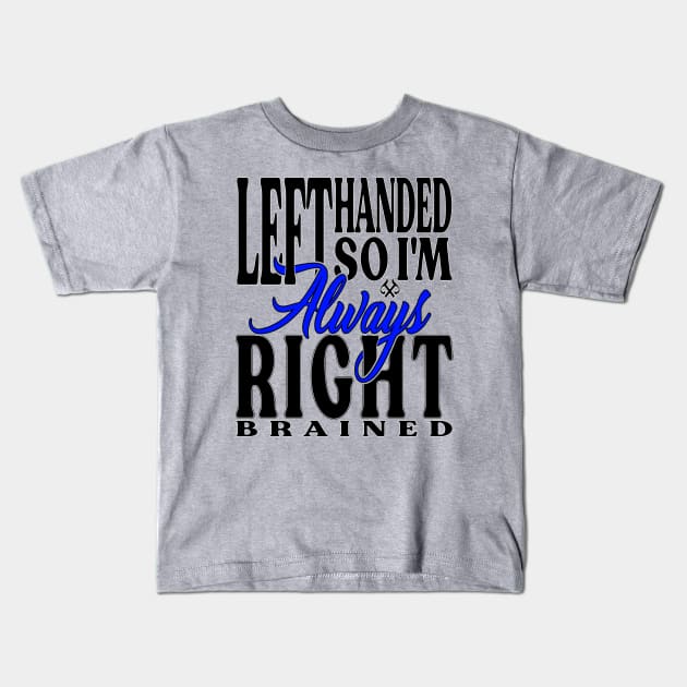 Left Handed So Im Always Right LT Kids T-Shirt by Turnbill Truth Designs